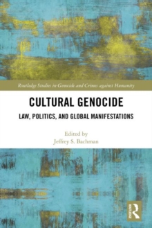 Cultural Genocide : Law, Politics, and Global Manifestations
