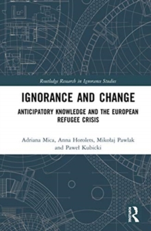 Ignorance and Change : Anticipatory Knowledge and the European Refugee Crisis