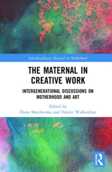 The Maternal in Creative Work : Intergenerational Discussions on Motherhood and Art