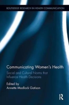 Communicating Women's Health : Social and Cultural Norms that Influence Health Decisions