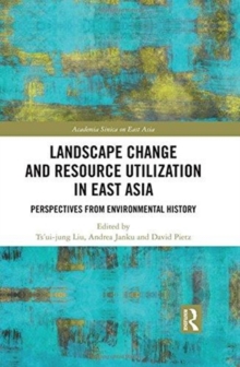 Landscape Change and Resource Utilization in East Asia : Perspectives from Environmental History