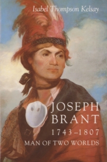 Joseph Brant 1743-1807 : Man of Two Worlds