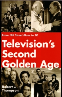 Television's Second Golden Age : From Hill Street Blues to ER