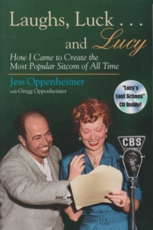 Laughs, Luck...and  Lucy : How I Came to Create the Most Popular Sitcom of All Time (includes CD)