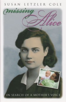 Missing Alice : In Search of a Mother’s Voice