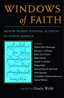 Windows of Faith : Muslim Women Scholar-Activists of North America