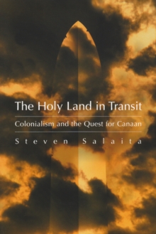 The Holy Land  in Transit : Colonialism and the Quest for Canaan