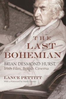 The Last Bohemian : Brian Desmond Hurst, Irish Film, British Cinema