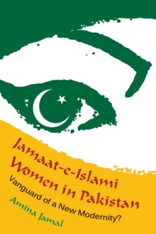 Jamaat-e-Islami Women in Pakistan : Vanguard of a New Modernity?