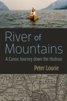 River of Mountains : A Canoe Journey down the Hudson