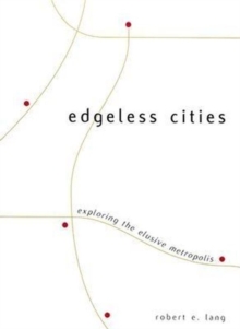 Edgeless Cities : Exploring the Elusive Metropolis
