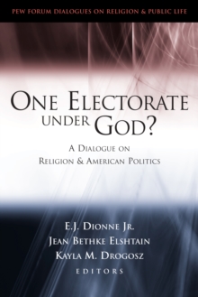 One Electorate under God? : A Dialogue on Religion and American Politics