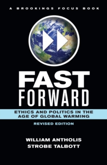 Fast Forward : Ethics and Politics in the Age of Global Warming