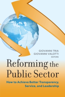 Reforming the Public Sector : How to Achieve Better Transparency, Service, and Leadership