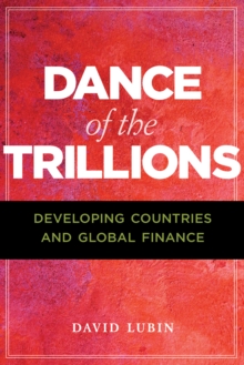 Dance of the Trillions : Developing Countries and Global Finance