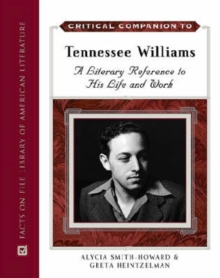 Critical Companion to Tennessee Williams : A Literary Reference to His Life and Work