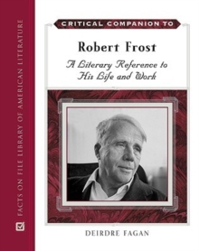 Critical Companion to Robert Frost : A Literary Reference to His Life and Work