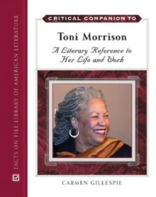 Critical Companion to Toni Morrison : A Literary Reference to Her Life and Work