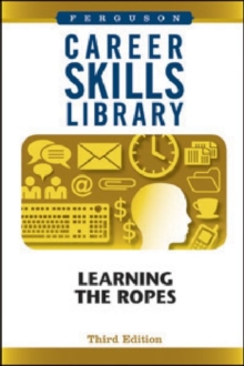Career Skills Library : Learning the Ropes