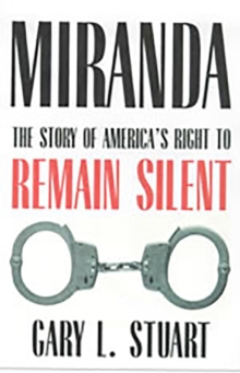 Miranda : The Story of America?s Right to Remain Silent