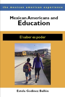 Mexican Americans and Education : El Saber es Poder