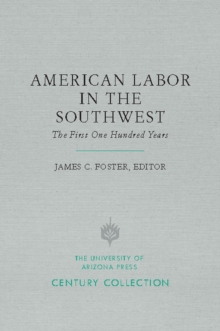 American Labor in the Southwest : The First One Hundred Years