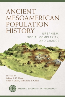 Ancient Mesoamerican Population History : Urbanism, Social Complexity, and Change