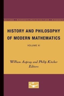 History and Philosophy of Modern Mathematics : Volume XI