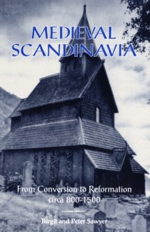Medieval Scandinavia : From Conversion to Reformation, circa 800-1500