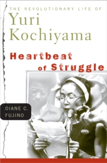 Heartbeat of Struggle : The Revolutionary Life of Yuri Kochiyama