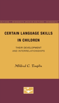 Certain Language Skills in Children : Their Development and Interrelationships