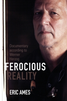 Ferocious Reality : Documentary according to Werner Herzog