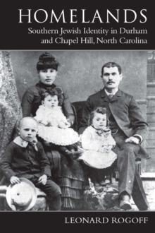 Homelands : Southern Jewish Identity in Durham-Chapel Hill and North Carolina
