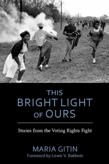 This Bright Light of Ours : Stories from the Voting Rights Fight