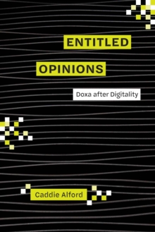 Entitled Opinions : Doxa after Digitality