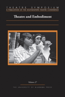 Theatre Symposium, Volume 27 : Theatre and Embodiment