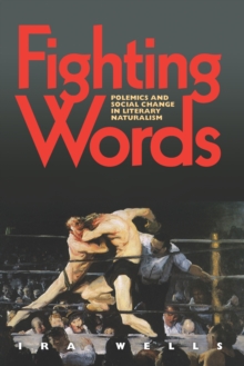 Fighting Words : Polemics and Social Change in Literary Naturalism