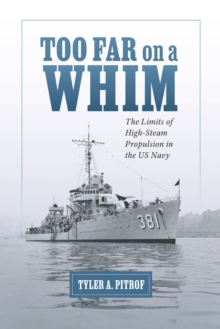 Too Far on a Whim : The Limits of High-Steam Propulsion in the US Navy