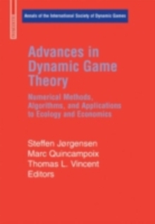 Advances in Dynamic Game Theory : Numerical Methods, Algorithms, and Applications to Ecology and Economics