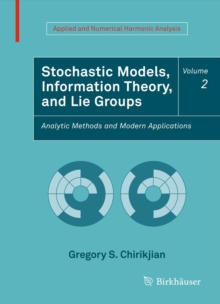 Stochastic Models, Information Theory, and Lie Groups, Volume 2 : Analytic Methods and Modern Applications