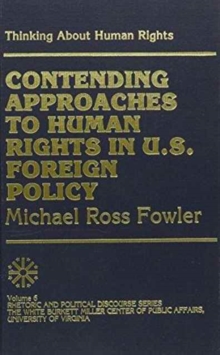 Thinking About Human Rights : Contending Approaches to Human Rights in U.S. Foreign Policy