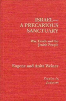 Israel-A Precarious Sanctuary : War, Death and the Jewish People