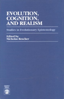 Evolution, Cognition, and Realism : Studies in Evolutionary Epistemology