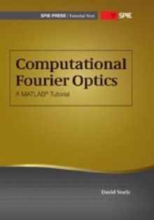 Computational Fourier Optics : A MATLAB Tutorial