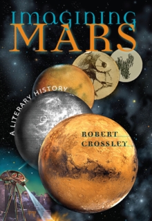Imagining Mars : A Literary History