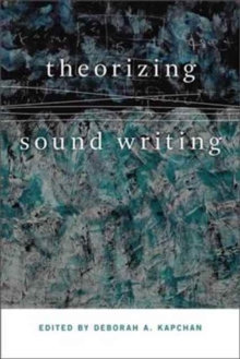 Theorizing Sound Writing