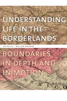 Understanding Life in the Borderlands : Boundaries in Depth and in Motion