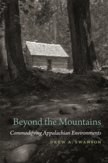 Beyond the Mountains : Commodifying Appalachian Environments