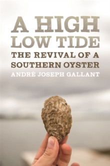A High Low Tide : The Revival of a Southern Oyster
