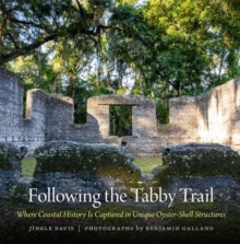 Following the Tabby Trail : Where Coastal History Is Captured in Unique Oyster-Shell Structures